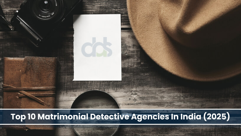 Top 10 Matrimonial Detective Agencies in India (2025)